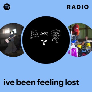 ive been feeling lost Radio | Spotify Playlist