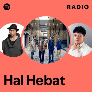 Hal Hebat Radio - playlist by Spotify | Spotify