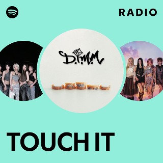 TOUCH IT Radio | Spotify Playlist