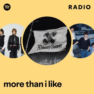 more than i like Radio | Spotify Playlist