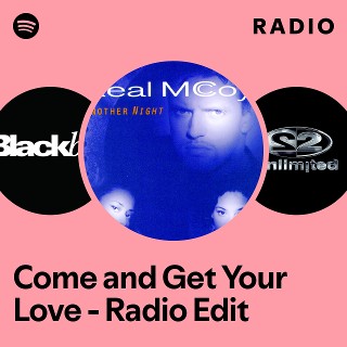 Come and Get Your Love - Radio Edit Radio | Spotify Playlist