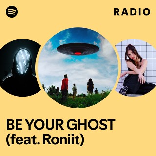 BE YOUR GHOST (feat. Roniit) Radio | Spotify Playlist