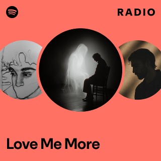 Love Me More Radio | Spotify Playlist