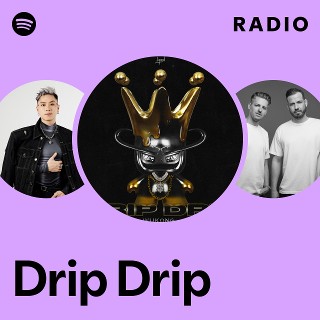 Drip Drip Radio | Spotify Playlist