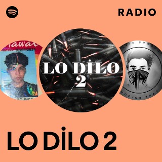 LO DİLO 2 Radio | Spotify Playlist