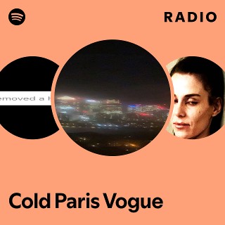Cold Paris Vogue Radio - playlist by Spotify | Spotify