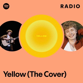 Yellow (The Cover) Radio | Spotify Playlist
