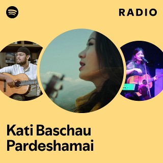 Kati Baschau Pardeshamai Radio | Spotify Playlist