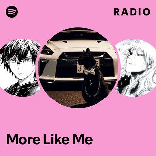 More Like Me Radio | Spotify Playlist