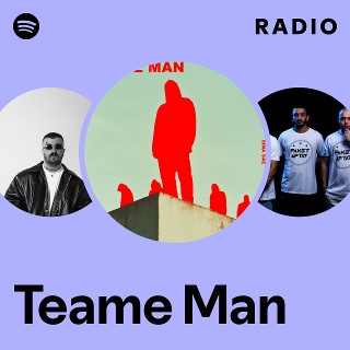Teame Man Radio | Spotify Playlist