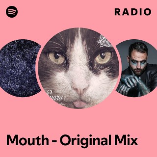 Mouth - Original Mix Radio - playlist by Spotify | Spotify