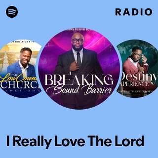 I Really Love The Lord Radio | Spotify Playlist