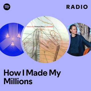 How I Made My Millions Radio | Spotify Playlist