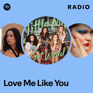 Love Me Like You Radio | Spotify Playlist
