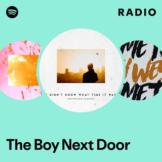 The Boy Next Door Radio - playlist by Spotify | Spotify