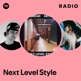 Next Level Style Radio | Spotify Playlist