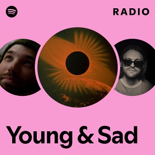 Young & Sad Radio - playlist by Spotify | Spotify