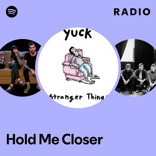 Hold Me Closer Radio | Spotify Playlist