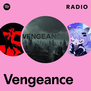 Vengeance Radio - playlist by Spotify | Spotify