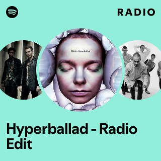 Hyperballad - Radio Edit Radio | Spotify Playlist
