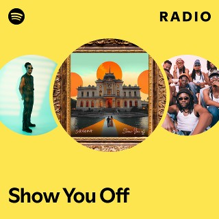 Show You Off Radio - playlist by Spotify | Spotify