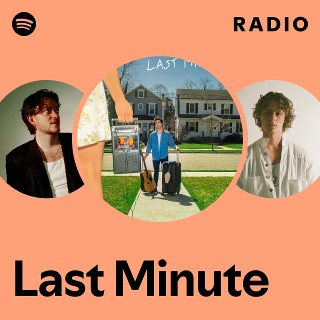 Last Minute Radio - playlist by Spotify | Spotify