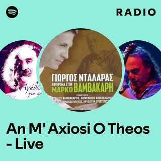 An M' Axiosi O Theos - Live Radio