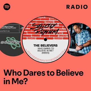 Who Dares to Believe in Me? Radio - playlist by Spotify | Spotify