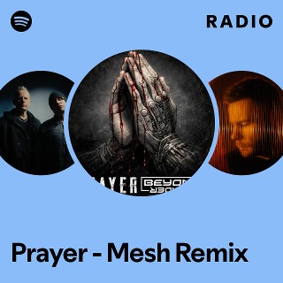 Prayer - Mesh Remix Radio | Spotify Playlist