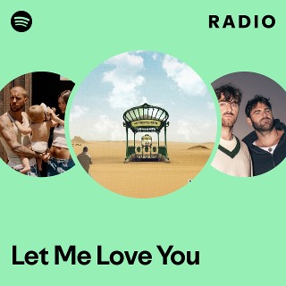 Let Me Love You Radio | Spotify Playlist