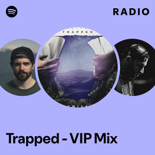 Trapped - VIP Mix Radio | Spotify Playlist