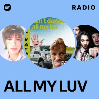 ALL MY LUV Radio | Spotify Playlist
