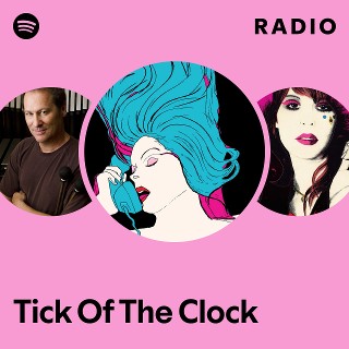 Tick Of The Clock Radio | Spotify Playlist