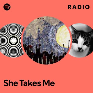 She Takes Me Radio | Spotify Playlist