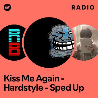 Kiss Me Again - Hardstyle - Sped Up Radio | Spotify Playlist
