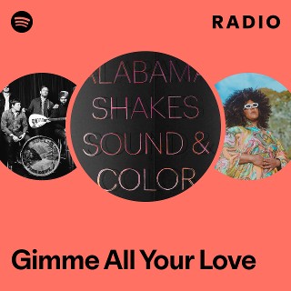 Gimme All Your Love Radio - playlist by Spotify | Spotify