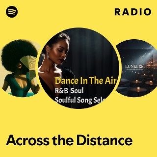 Across the Distance Radio | Spotify Playlist