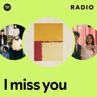 I miss you Radio | Spotify Playlist