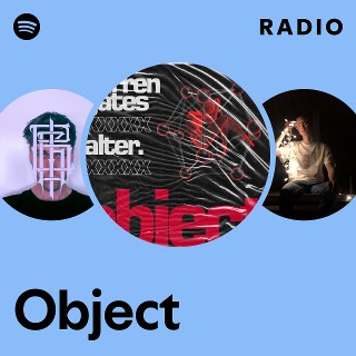 Object Radio - playlist by Spotify | Spotify