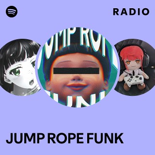 JUMP ROPE FUNK Radio | Spotify Playlist