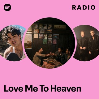 Love Me To Heaven Radio | Spotify Playlist