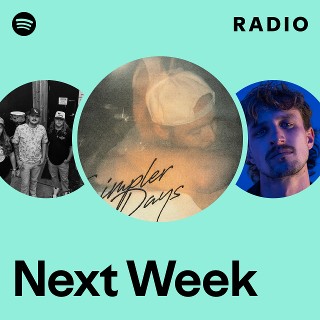 Next Week Radio - playlist by Spotify | Spotify
