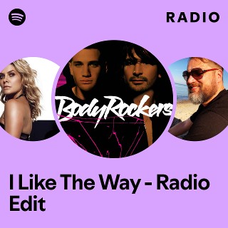 I Like The Way - Radio Edit Radio | Spotify Playlist