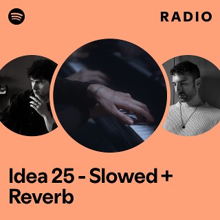 Idea 25 - Slowed + Reverb Radio | Spotify Playlist