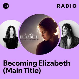 Becoming Elizabeth (Main Title) Radio