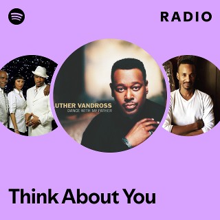 Think About You Radio | Spotify Playlist
