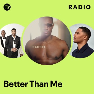 Better Than Me Radio | Spotify Playlist