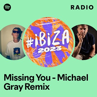 Missing You - Michael Gray Remix Radio - playlist by Spotify | Spotify
