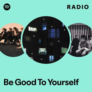 Be Good To Yourself Radio | Spotify Playlist