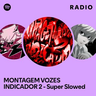 MONTAGEM VOZES INDICADOR 2 - Super Slowed Radio | Spotify Playlist